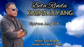 BETA RINDU KARNA SAYANG//Lagu Pop Kupang Terbaru//Cipt/voc: Jerry BTN.
