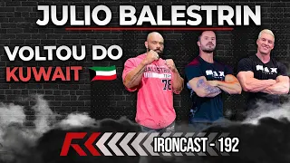 BALESTRIN VOLTOU DO KUWAIT - IRONCAST #192