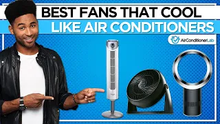 8 Best Fans That Cool Like Air Conditioners