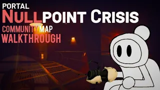 Portal Null Point Crisis - Walkthrough | Portal Community Map