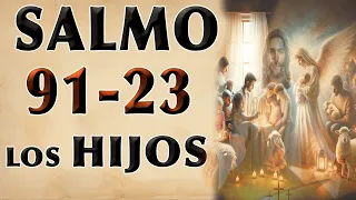 SALMO 91 Y SALMO 23 ORACION POR LOS HIJOS
