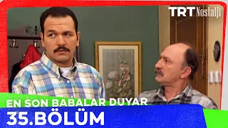 En Son Babalar Duyar 35. Bölüm @NostaljiTRT