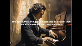 .🎵🎹 The best lyrical and gentle nocturnes of Chopin with beautiful melodies and deep emotions ❤️❤️❤️