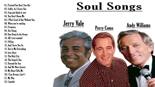 Greatest Hits Soul Songs 50s 60s 70s | Andy Williams, Perry Como, Jerry Vale