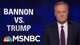 Lawrence: In Steve Bannon Vs. Donald Trump, Steve Bannon Wins | The Last Word | MSNBC