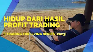 HIDUP DARI HASIL PROFIT TRADING PROFIT KONSISTEN || TRADING FOR LIVING SERIES (2023)