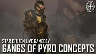 Star Citizen Live Gamedev: Gangs of Pyro Concepts