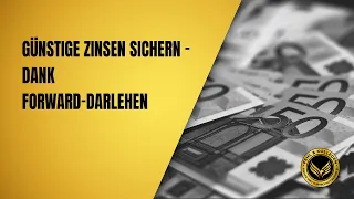 Günstige Zinsen sichern – dank Forward-Darlehen