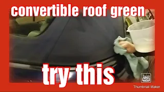 how to stop your convertible roof going green. clean convertible roof.