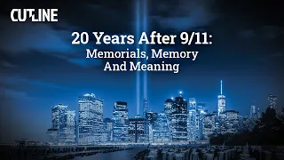 20 Years After 9/11:  Memorials, Memory And Meaning  | Cutline