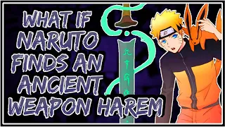 What If Naruto Finds An Ancient Weapon Harem || Part-1 ||