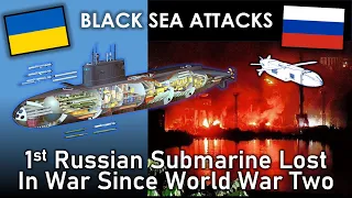 Black Sea Attacks: First Russian Submarine Lost In War Since World War Two