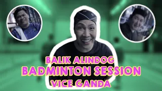 Balik Alindog Badminton Session | VICE GANDA