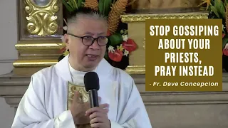 STOP GOSSIPING ABOUT YOUR PRIESTS, PRAY INSTEAD - Homily by Fr. Dave Concepcion on Aug. 4, 2022