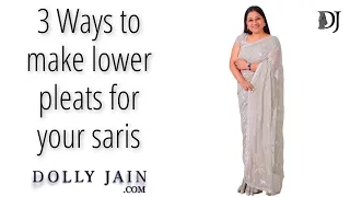 3 amazing ways to create lower pleats for your saris | Dolly Jain pleating tutorial