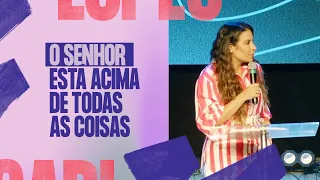 O SENHOR ESTÁ ACIMA DE TODAS AS COISAS! CONFIE E ESPERE NELE! - Gabriela Lopes #Pregação