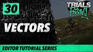 Trials Rising Editor Tutorial Series: 30 Vectors