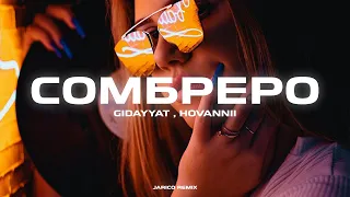 Gidayyat x Hovannii - Сомбреро (Jarico Remix)