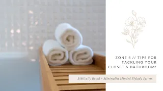 ZONE 4 // Tips for Tackling Your Closet and Bathroom!