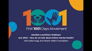 First 1001 Days Webinar on "how we talk about infant mental health"