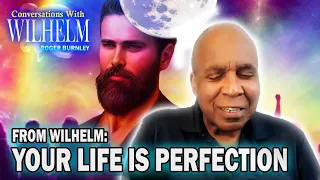 Discover the Perfection of Your Life - Wilhelm Conversation [Replay] #channeling #spirituality