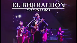 Chacho Ramos - El Borrachón (En Vivo)