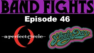 Band Fights Episode 46 - A Perfect Circle vs. Steely Dan