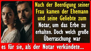 Nach der Beerdigung seiner Frau kamen der Ehemann und seine Geliebte zum Notar, um das Erbe...