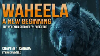 WAHEELA: A New Beginning - Chapter 1 of Book 4 #werewolf #cryptids #wolfman