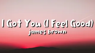 James Brown - I Got You (I Feel Good) (lyrics)