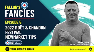 Fallon's Fancies | Episode 5 - 2022 Moët & Chandon July Festival - Newmarket Tips