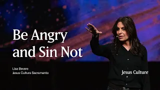 Lisa Bevere | Be Angry and Sin Not | Jesus Culture Sacramento