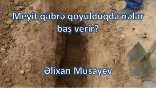 Əlixan Musayev - Meyit qəbrə qoyulduqda nə baş verir