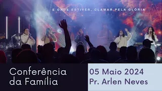 Culto de Domingo - 05 Maio 2024 - Conferência da Família