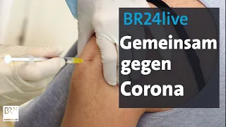 BR24live: Gemeinsam gegen Corona - Fragen und Antworten zur Corona-Impfung | BR24