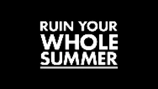 OSS - Ruin Your Whole Summer (2013)