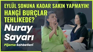 EYLÜL AYINDA BURÇLARI NELER BEKLİYOR? - Evrim Akın ile Pijama Sohbetleri  @NuraySayarTVNS