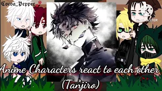 🍹🧃//[Anime Characters react to each other] //🍹🧃(1/?) [Tanjiro]