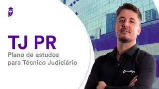 Concurso TJ PR: Plano de estudos para Técnico Judiciário