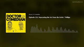Episode 152: Separating the Art from the Artist / Vitiligo