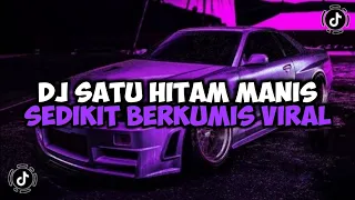 DJ SATU HITAM MANIS SEDIKIT BERKUMIS || DJ SERATUS PERSEN CINTAKU JEDAG JEDUG MENGKANE VIRAL TIKTOK