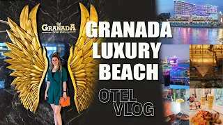 Granada Luxury Beach🌞 | Otel Vlog | Antalya–Alanya Otel Tavsiye | Balayı, Yemek, Alkol, Herşey Dahil