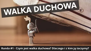 ks. Krzysztof Augustyn - Walka duchowa [#1] Czym jest? Dlaczego i z kim ją toczymy?