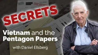 Daniel Ellsberg: Secrets - Vietnam and the Pentagon Papers