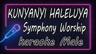 KUNYANYI HALELUYA  -  Symphony Worship  - Male ( KARAOKE HQ Audio )