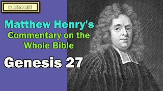 Genesis Chapter 27 || Matthew Henry's Commentary on the Whole Bible