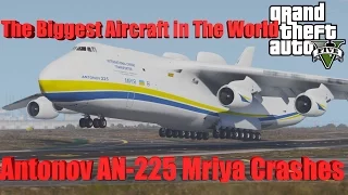 GTA V: The Biggest Aircraft in The World-Antonov AN 225 Mriya Crash Compilation