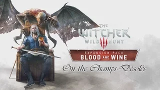 The Witcher 3: Blood and Wine - On the Champs Désolés (Long Version)