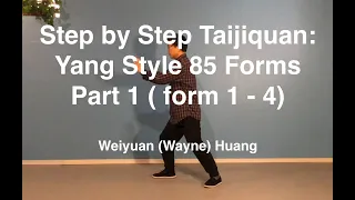 Step by Step Taijiquan: Yang Style 85 Forms - Part 1 (form 1-4), by Weiyuan Huang