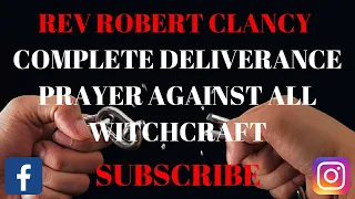 COMPLETE DELIVERANCE PRAYERS AGAINST ALL WITCHCRAFT